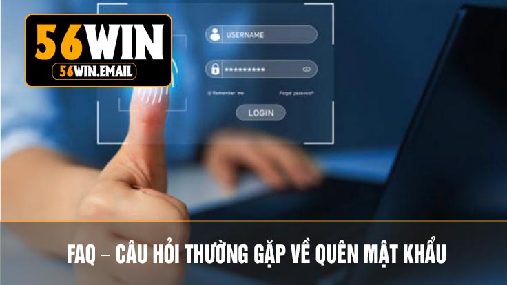 FAQ – Câu Hỏi Thường Gặp Về Quên Mật Khẩu