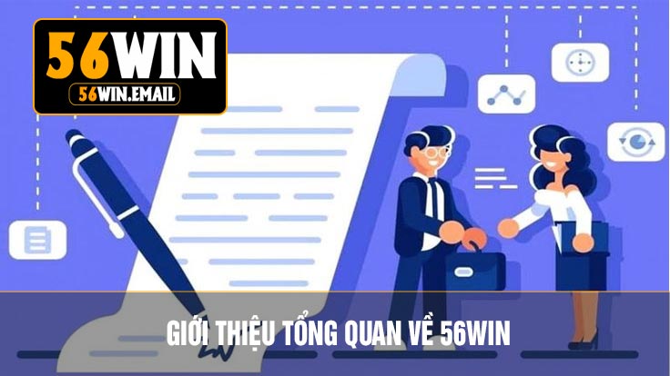 Giới Thiệu Tổng Quan Về 56WIN